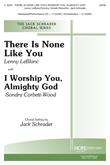 There Is None Like You w/ I Worship You, Almighty God - SATB-Digital Download