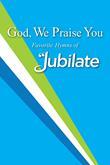 God We Praise You: Favorite Hymns of Jubilate Cover Image