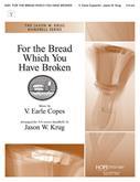 For the Bread Which You Have Broken - 3-6 Oct Cover Image