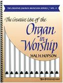Creative Use of the Organ in Worship The (Vol. 4) Cover Image
